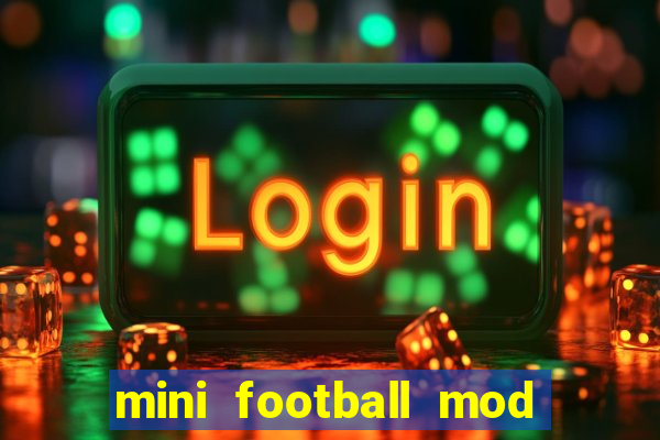 mini football mod apk (unlimited money and gems)